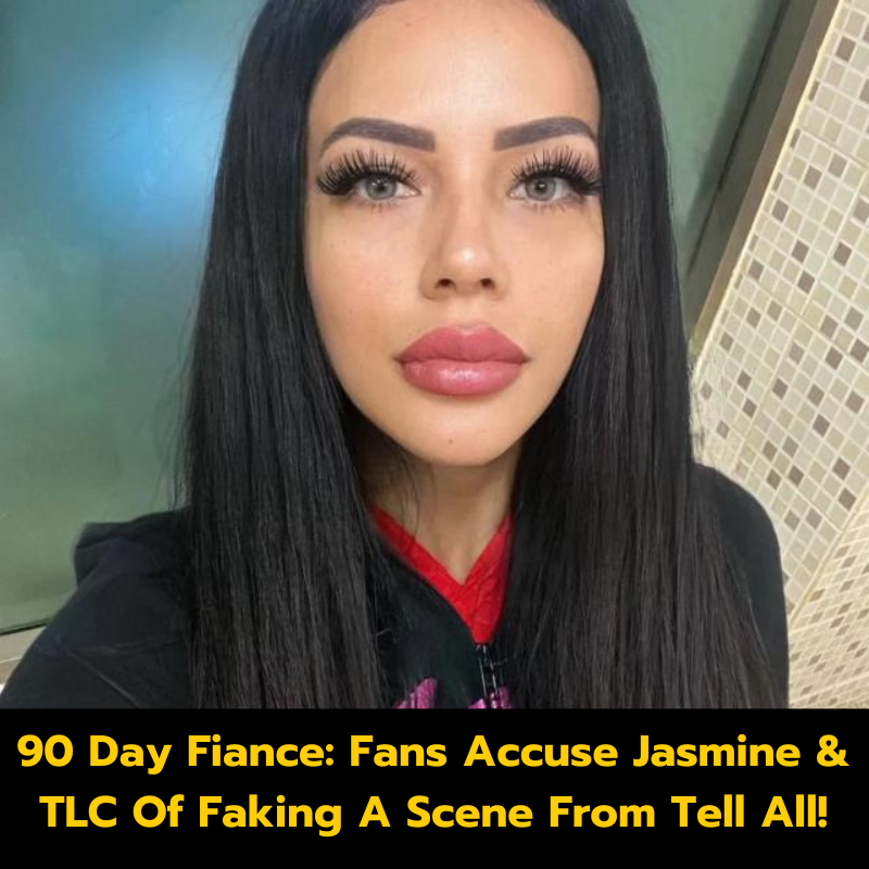 90 Day Fiance: Fans Accuse Jasmine & TLC Of Faking A Scene From Tell All!