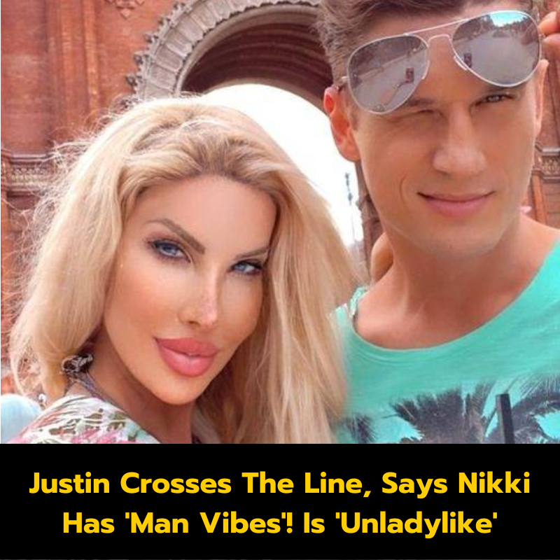 Justin Crosses The Line, Says Nikki Has ‘Man Vibes’! Is ‘Unladylike’