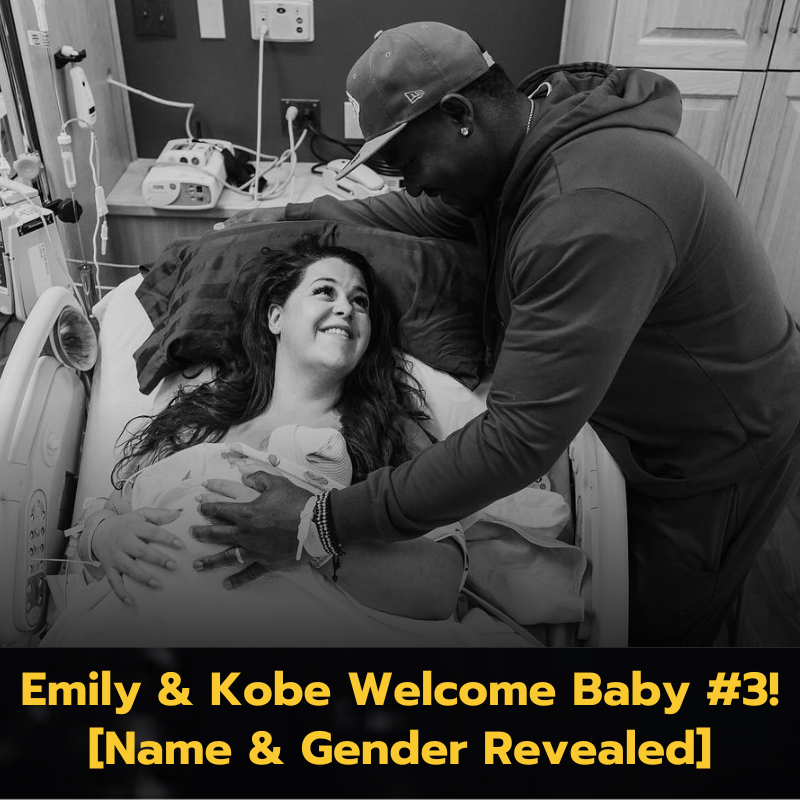Emily & Kobe Welcome Baby #3! [Name & Gender Revealed]