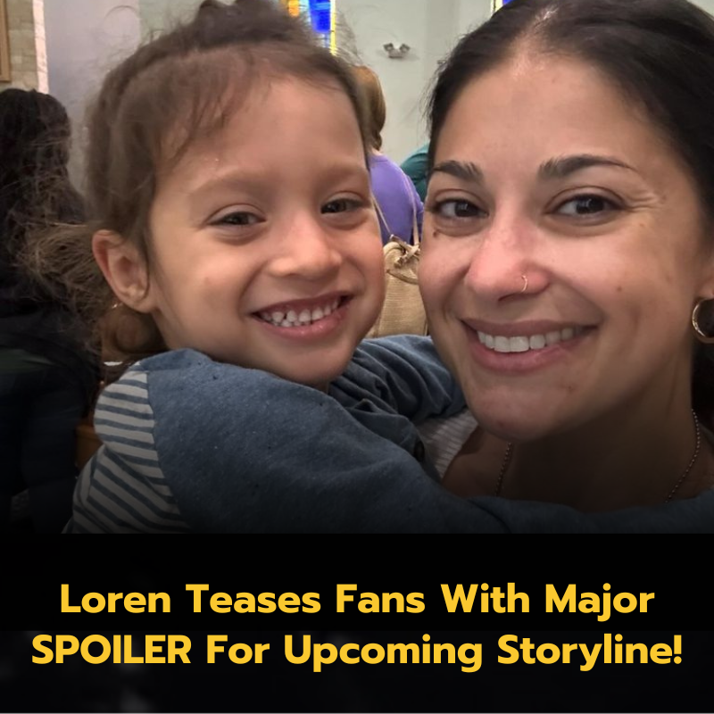 Loren Teases Fans With Major SPOILER For Upcoming Storyline!