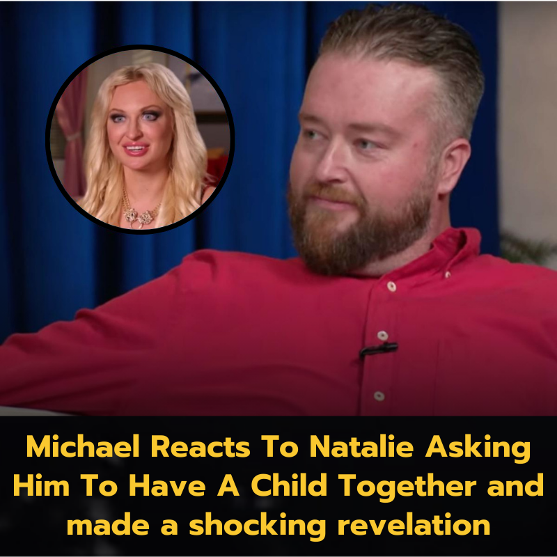 Michael Reacts To Natalie Asking Him To Have A Child Together!