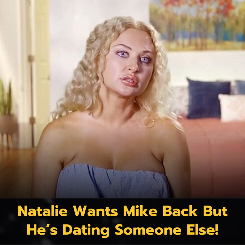 Natalie Wants Mike Back But He’s Dating Someone Else!